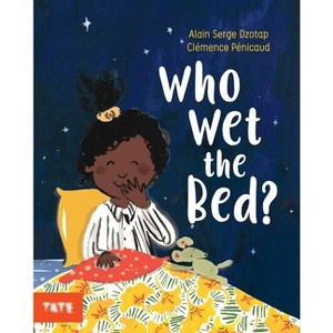 Who Wet the Bed? - by  Alain Serge Dzotap (Hardcover) - 1 of 1