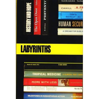 Labyrinths - (International Humanitarian Affairs) by  Kevin M Cahill (Paperback)