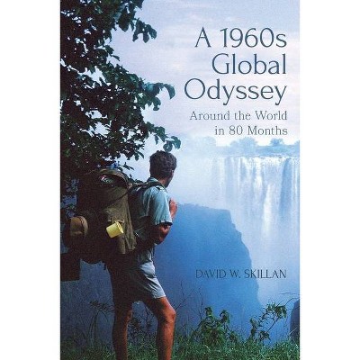 A 1960s Global Odyssey - by  David W Skillan (Paperback)