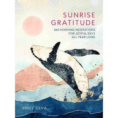 Sunrise Gratitude - (Daily Gratitude) by  Emily Silva (Hardcover)