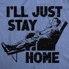 Mens Funny T Shirts Ill Just Stay Home Sarcastic Lazy Graphic Novelty Tee For Men - Crazy Dog Men's T Shirt - 2 of 4