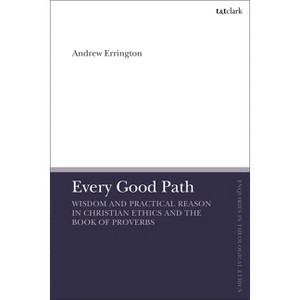 Every Good Path - (T&t Clark Enquiries in Theological Ethics) by  Andrew Errington (Paperback) - 1 of 1
