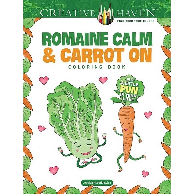 Creative Haven Romaine Calm & Carrot on Coloring Book - (Adult Coloring Books: Food & Drink) by  Jessica Mazurkiewicz (Paperback)