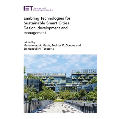 Enabling Technologies for Sustainable Smart Cities - (Built Environment) by  Mohammad A Matin & Sotirios K Goudos & Emmanouil M Tentzeris (Hardcover)