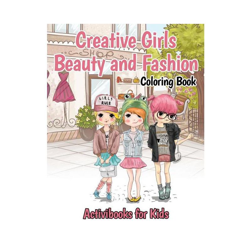 Creative Girls Beauty and Fashion Coloring Book - by  Activibooks For Kids (Paperback), 1 of 2