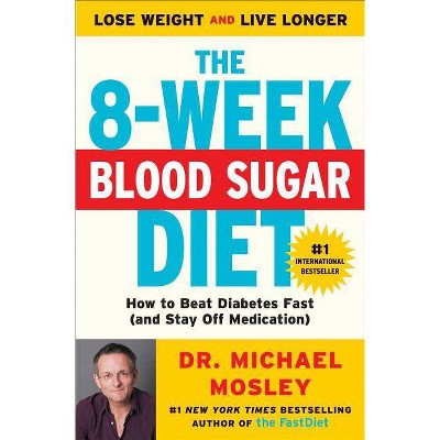 The 8-Week Blood Sugar Diet - by  Michael Mosley (Paperback)