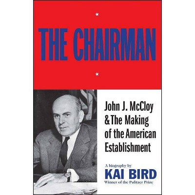 The Chairman - by  Kai Bird (Paperback)