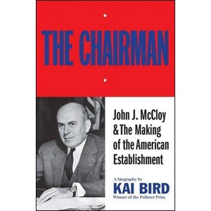 The Chairman - by  Kai Bird (Paperback) - 1 of 1