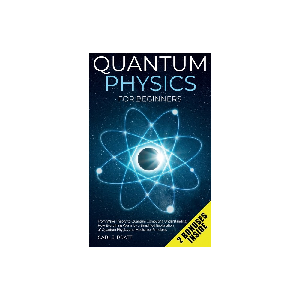 Quantum physics and mechanics for beginners - by Carlos J Pratt (Hardcover)