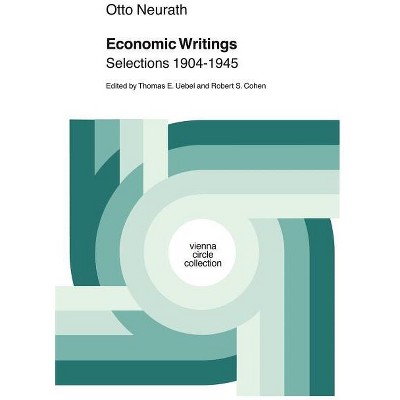 Economic Writings - (Vienna Circle Collection) by  Otto Neurath (Hardcover)