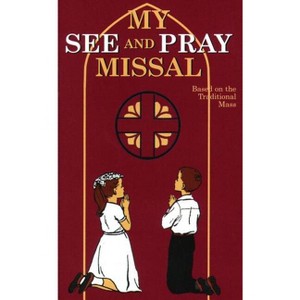 My See and Pray Missal - by  M Joan Therese (Paperback) - 1 of 1