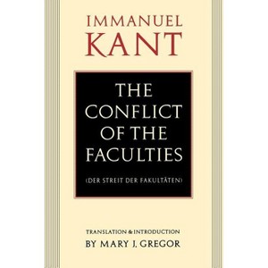 The Conflict of the Faculties - by  Immanuel Kant (Paperback) - 1 of 1
