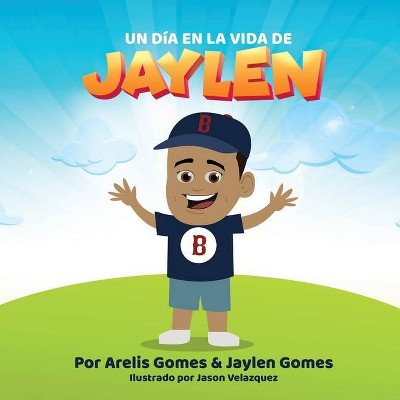 Un Dia En La Vida De Jaylen - by  Arelis Gomes & Jaylen Gomes (Paperback)