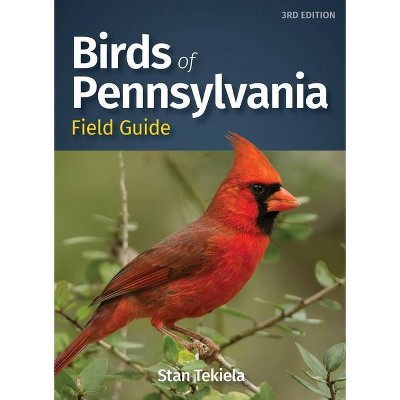 Birds of Pennsylvania Field Guide - (Bird Identification Guides) 3rd Edition by  Stan Tekiela (Paperback)