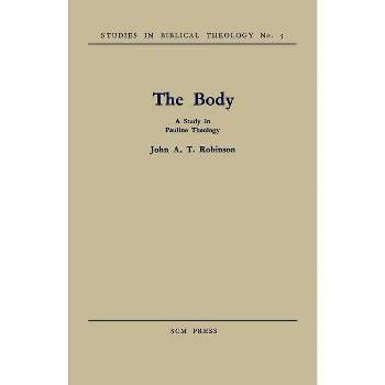 The Body - by  John a T Robinson (Paperback)