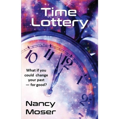 Time Lottery - by  Nancy Moser (Paperback)