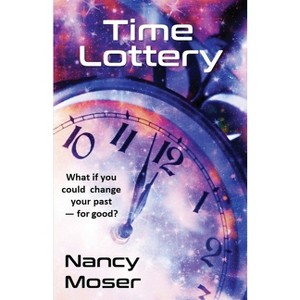 Time Lottery - by  Nancy Moser (Paperback) - 1 of 1