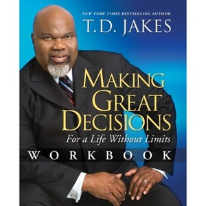 Making Great Decisions Workbook - by  T D Jakes (Paperback) - 1 of 1
