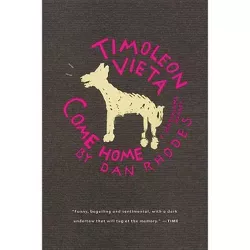 Timoleon Vieta Come Home - by  Dan Rhodes (Paperback)