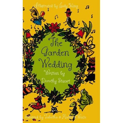 The Garden Wedding - by  Dorothy Stuart (Hardcover)