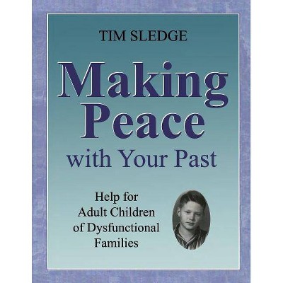 Making Peace with Your Past - by  Tim Sledge (Paperback)