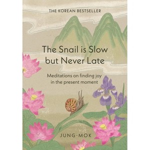 The Snail Is Slow But Never Late - by  Jung-Mok (Hardcover) - 1 of 1
