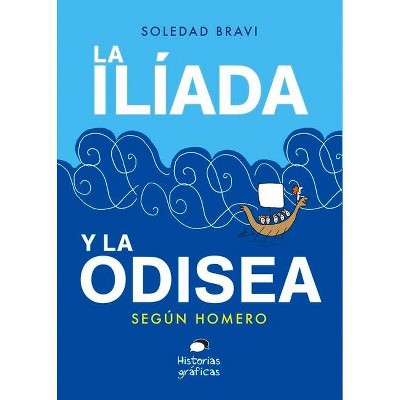 La Ilíada Y La Odisea - by  Soledad Bravi (Paperback)