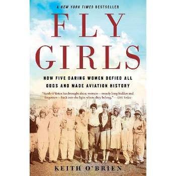 Fly Girls - by  Keith O'Brien (Paperback)