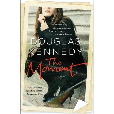 The Moment - by  Douglas Kennedy (Paperback)