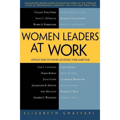 Women Leaders at Work - by  Elizabeth Ghaffari (Paperback)