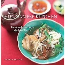 Into the Vietnamese Kitchen - by  Andrea Nguyen (Hardcover)