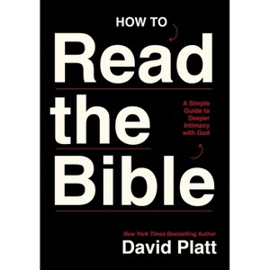 How to Read the Bible - by  David Platt (Paperback) - 1 of 1