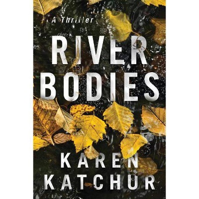 River Bodies - (Northampton County) by  Karen Katchur (Paperback)