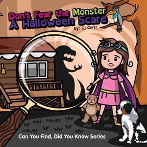 Don't Fear the Monster - (Can You Find, Did You Know) by  Cj Corki & Carlene Szostak & Madeline Hoge (Paperback) - 1 of 1