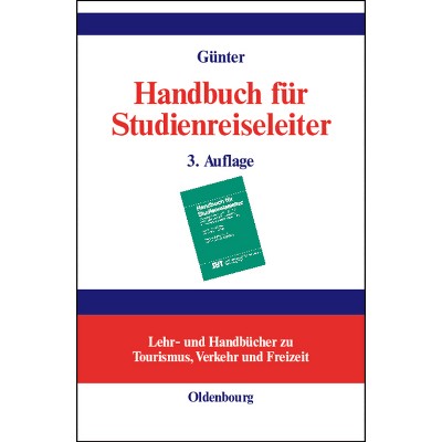 Handbuch für Studienreiseleiter - (Lehr- Und Handbücher Zu Tourismus, Verkehr Und Freizeit) 3rd Edition by  Wolfgang Günter (Hardcover)