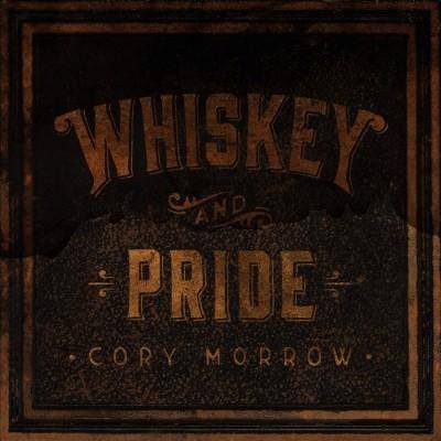 Cory Morrow - Whiskey And Pride (Vinyl)