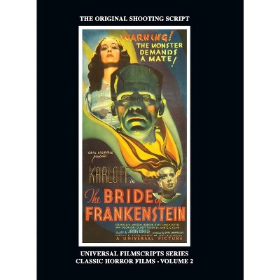 The Bride of Frankenstein - Universal Filmscripts Series, Classic Horror Films - Volume 2 (hardback) - by  Philip Riley (Hardcover)