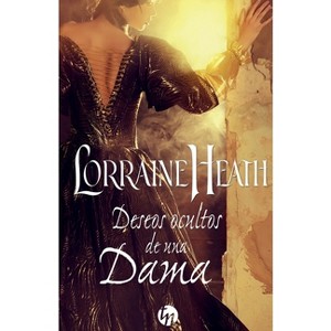 Deseos ocultos de una dama - by  Lorraine Heath (Paperback) - 1 of 1