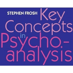 Key Concepts in Psychoanalysis - by  Stephen Frosh (Paperback) - 1 of 1