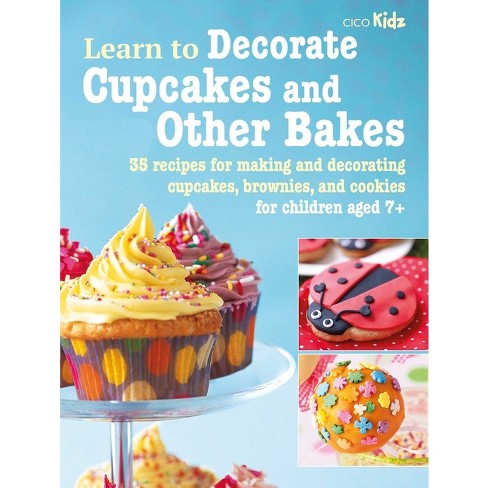 Learn To Decorate Cupcakes And Other Bakes - (learn To Craft) By ...