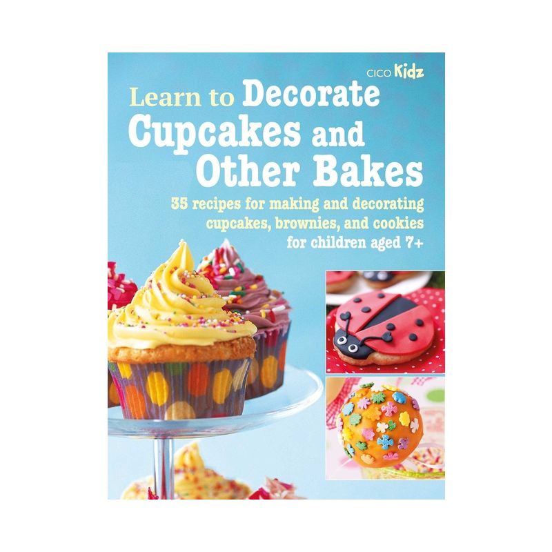 Learn to Decorate Cupcakes and Other Bakes - (Learn to Craft) by  Cico Books (Paperback), 1 of 2
