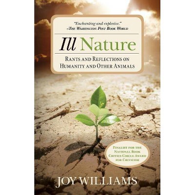 Ill Nature - by  Joy Williams (Paperback)