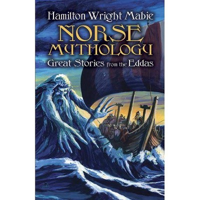 Norse Mythology - by  Hamilton Wright Mabie (Paperback)