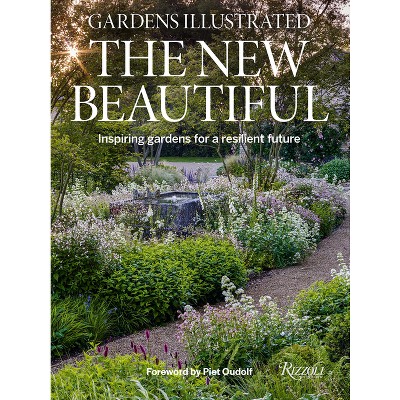 Gardens Illustrated: The New Beautiful - by  The Editors of Gardens Illustrated (Hardcover)