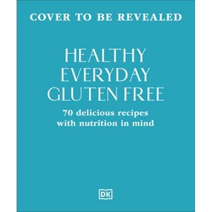 Healthy Everyday Gluten Free - by  DK (Paperback) - 1 of 1