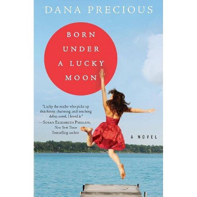 Born Under a Lucky Moon - by  Dana Precious (Paperback)