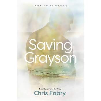 Saving Grayson - by Chris Fabry