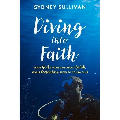 Diving Into Faith - by  Sydney Sullivan (Paperback)