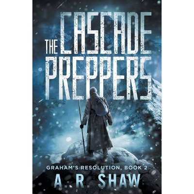 The Cascade Preppers - (Graham's Resolution) by  A R Shaw (Paperback)