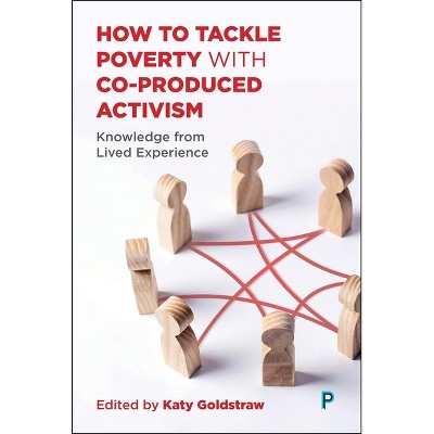 How to Tackle Poverty with Co-Produced Activism - (Paperback)